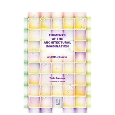 【预售】建筑幻想片段 Figments of the Architectural Imagination 原版英文建筑设计进口书籍图书外版正版