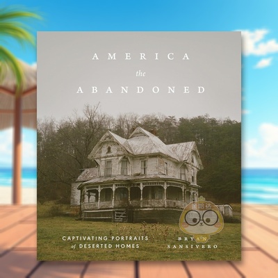 【预售】被遗弃的美利坚：荒废住宅的迷人影像 America the Abandoned 原版英文摄影作品集人文景观进口书籍图书外版正版
