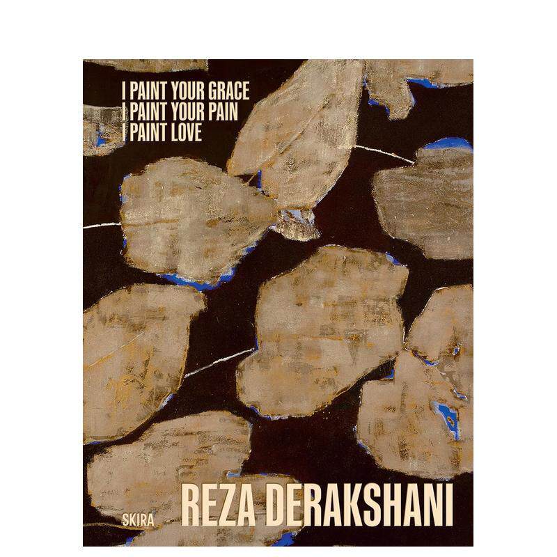 【预售】雷扎·德拉卡什尚精选作品I Paint Your Grace， I Paint Your Pain，I Paint Love Reza Derakshani原版英文艺术画册画集