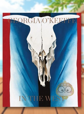 【现货】乔治亚·欧姬芙：西部世界英文外国美术20世纪进口原版外版书精装14岁以上Georgia O'Keeffe: In The WestNicholas Calla