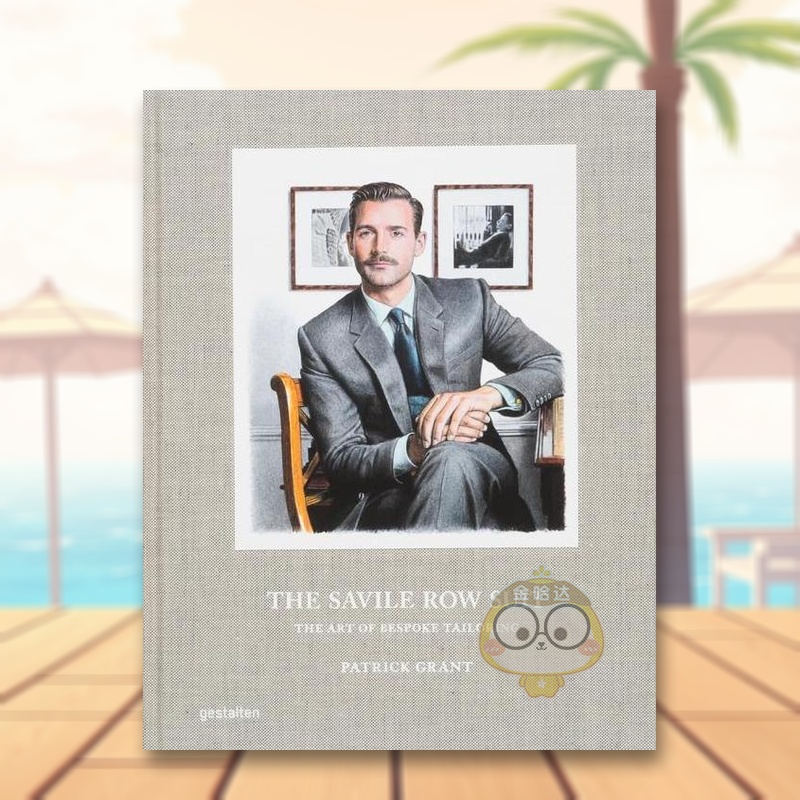 【现货】萨维尔街的西装 量身定制的艺术The Savile Row Suit 英文时尚风格与历史Patrick Grant精装Die Gestalten Verlag进口原版