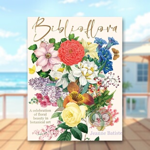 预售 书JeanneBatiste精装 植物艺术中 外版 14岁以上BibliofloraAcelebrati书 花卉之美花卉插画选集英文插画原画设定集进口原版