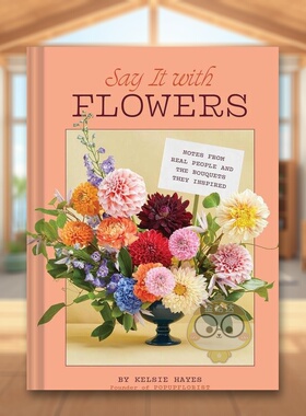 【预售】花束启示录英文生活综合进口原版书精装14岁以上Say It with Flowers Chronicle Books Hayes Kelsie  Tice Carly书籍图书