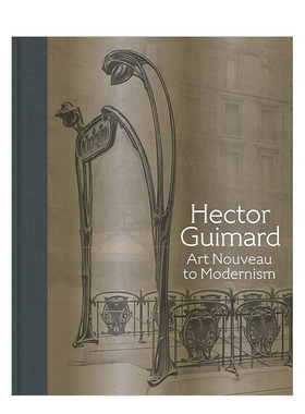 【预售】艾克特·吉玛:从新艺术运动到现代主义 Hector Guimard:Art Nouveau to Modernism 英文原版进口艺术画册 赫克托·吉玛德