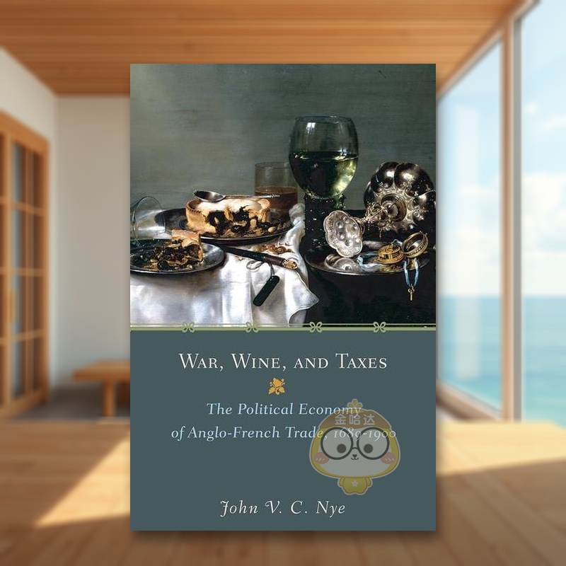 【预售】战争葡萄酒和税收英法贸易的政治经济 1689-1900英文社会科学进口原版外版书简装War, Wine, and Taxes The Political E书