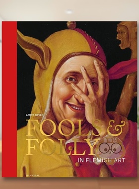 【预售】愚人愚道：弗拉芒美术英文外国美术古代中世纪进口原版外版书精装Fools & Folly: In Flemish ArtLarry SilverCannibal/书