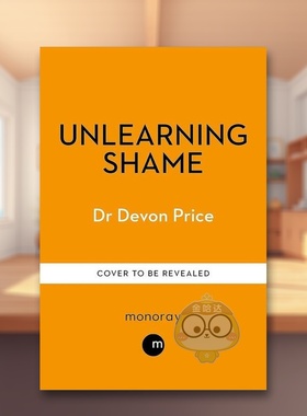 【预售】忘却羞耻感英文心灵励志进口原版外版书简装14岁以上Unlearning Shame Devon Price Monoray书籍图书正版