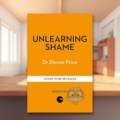 【预售】忘却羞耻感英文心灵励志进口原版外版书简装14岁以上Unlearning Shame Devon Price Monoray书籍图书正版