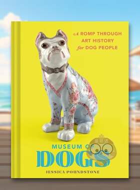 【现货】犬艺博览馆给爱狗人士的艺术史漫游Museum of Dogs: A Romp Through Art History for Dog People英文艺术家艺术工作室精