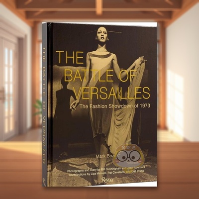【预售】凡尔赛之战时尚决战1973英文时尚风格与历史进口原版书精装14岁以上The Battle of Versailles The Fashion Showdown of书