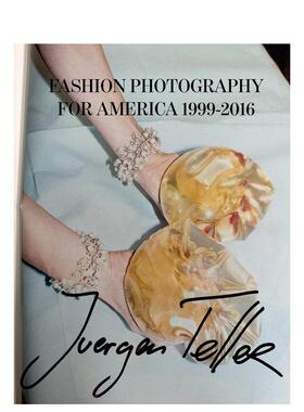 【预售】尤尔根·泰勒：美国时尚摄影 Juergen Teller:Fashion Photography for America 1999-2016 英文原版尚摄影作品集艺术书籍