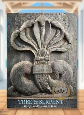 【现货】树与蛇印度的早期佛教艺术Tree and Serpent英文艺术艺术总论历史理论评论John Guy精装Metropolitan Museum of Art进口原
