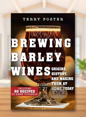 【预售】酿造大麦酒英文餐饮进口原版外版书平装14岁以上Brewing Barley Wines Terry Foster Skyhorse Publishing书籍图书正版