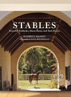 【预售】马厩：美丽的围场， 马厩和马具房 Stables: Beautiful Paddocks， Horse Barns， and Tack Rooms  原版英文运动进口书籍