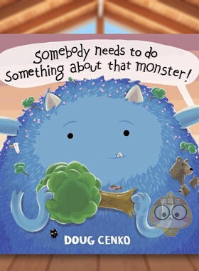 【现货】有人需要对那个怪物做点什么！英文儿童绘本虚构类进口原版外版书精装3-6周岁Somebody Needs to Do Something About Th书
