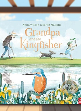 【预售】爷爷和翠鸟英文儿童绘本自我认知情绪管理进口原版书精装Grandpa And The Kingfisher Anna Wilson Nosy Crow UK书籍图书
