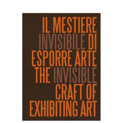 【预售】隐形策展技艺 The Invisible Craft of Exhibiting Art英文进口原版艺术画册画集外文图书Veronica Rodenigo