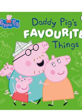 【预售】【小猪佩奇】猪爸爸的心爱之物 【Peppa Pig】 Daddy Pig’s Favourite Things 原版英文儿童绘本进口书籍图书外版正版