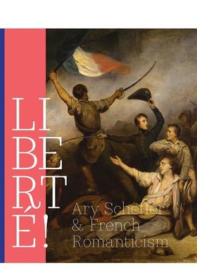 【现货】自由！谢弗与法国浪漫主义 Liberté! Ary Scheffer and French Romanticism 原版英文艺术画册画集