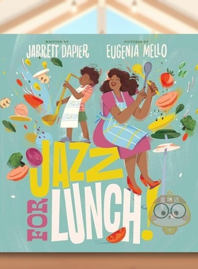 【现货】爵士乐午餐Jazz for Lunch英文儿童绘本知识百科3-6岁精装Jarrett Dapier  Eugenia Mello进口原版书Atheneum Books5书籍