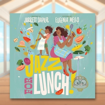 【现货】爵士乐午餐Jazz for Lunch英文儿童绘本知识百科3-6岁精装Jarrett Dapier  Eugenia Mello进口原版书Atheneum Books5书籍