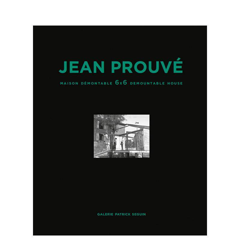 【预售】让·普鲁维：6x6可拆卸住宅 卷1 Jean Prouvé英文进口原版建筑设计 巴黎赛金 20世纪法国设计大师图书Jean Prouve