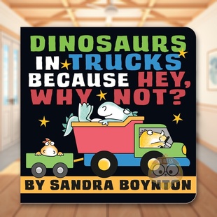 Dinosaurs 原版 预售 有何不可？ 恐龙 英文儿童绘本 Not? Trucks Sandra Hey 嘿 Why 卡车上 Boynton Because