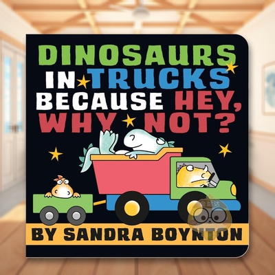 【预售】卡车上的恐龙 - 嘿，有何不可？ Dinosaurs in Trucks Because Hey， Why Not? 原版英文儿童绘本 Sandra Boynton