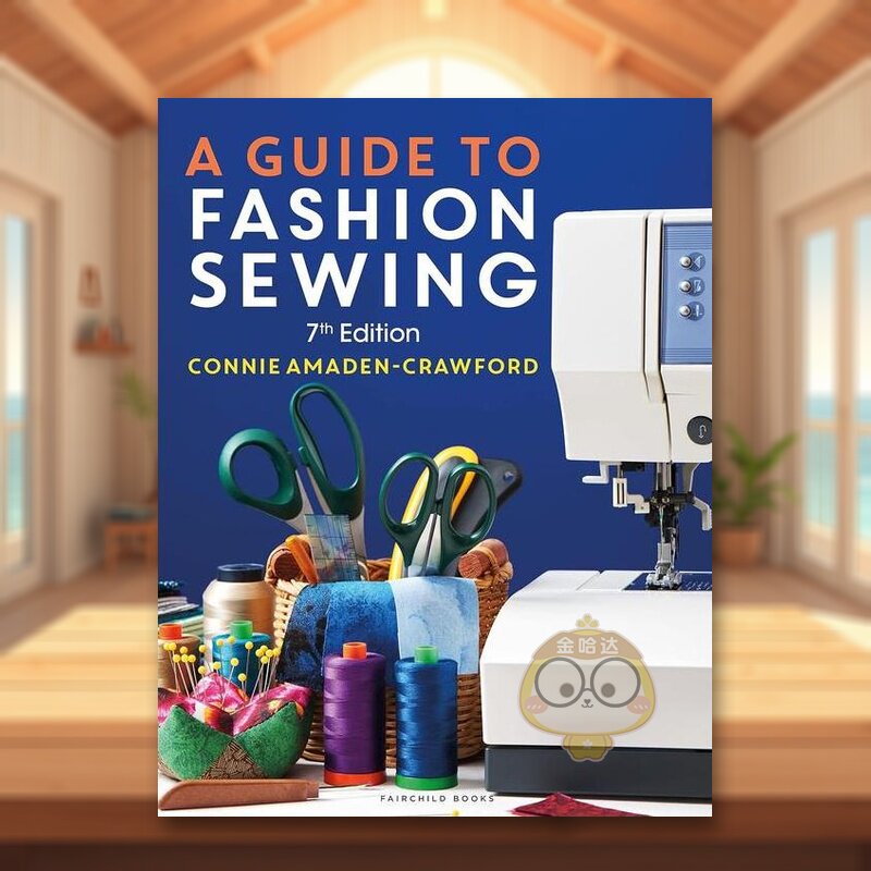 【预售】时装缝纫指南英文服装设计进口原版外版书平装14岁以上A Guide to Fashion Sewing Connie Amaden-CrawfordFairchild Bo书