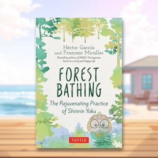 【现货】森林浴森林浴的恢复活力练习Forest Bathing The Rejuvenating Practice of Shinrin Yoku英文心灵励志精装进口原版书He书