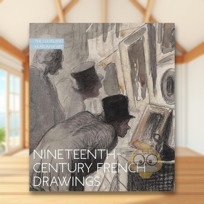 【预售】19世纪法国绘画 克利夫兰艺术博物馆英文博物馆展览私人收藏画册进口原版外版书精装Nineteenth-Century French Drawing书