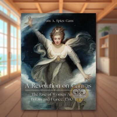 【现货】油画革命英法女艺术家的崛起 1760-1830A Revolution on Canvas英文艺术总论历史理论评论Paris Spies-GansPaul Mellon C
