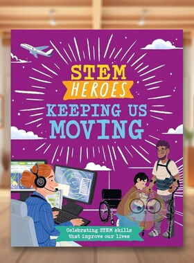 【现货】STEM英雄让我们动起来STEM Heroes Keeping Us Moving英文儿童绘本知识百科9-12岁精装Tom Jackson  Rea Zhai进口原版书W