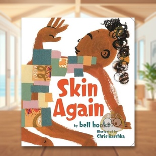 【现货】又见肌肤英文儿童绘本自我认知情绪管理进口原版书纸板书3岁6岁Skin Again BELL HOOKS Little Brown Books for Young R书