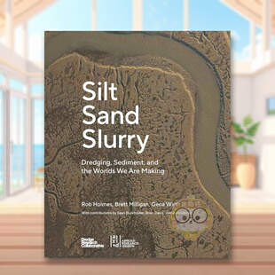 【预售】淤泥砂和泥浆英文建筑设计建筑风格与材料构造进口原版书Silt Sand and Slurry简装The Dredge Research Collaborative O