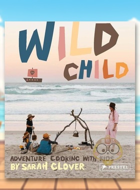 【现货】野孩子与孩子一起在户外烹饪的食谱和灵感Wild Child英文餐饮Sarah Glover精装Prestel进口原版书8书籍图书外版正版