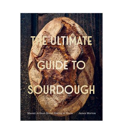 【预售】酸面包指南：在家掌握手工面包烘焙 The Ultimate Guide to Sourdough 原版英文餐饮生活美食 烹饪技法