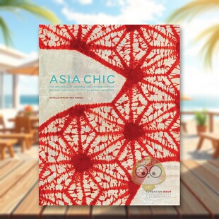 【预售】亚洲时尚:日本和中国纺织品对蓬勃发展的二十年代时尚的影响 Asian Chic 原版英文时尚进口书籍图书外版正版