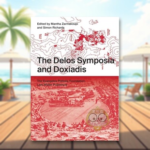 【预售】德洛斯座谈会和多克萨迪斯英文建筑设计建筑风格与材料构造进口原版外版书Mantha Zarmakoupi平装14岁以上The Delos Sym书
