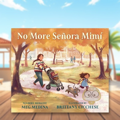 【现货】再见米太太 纽伯瑞奖得主Meg MedinaNo More Se?ora Mimí英文儿童绘本人际关系6-9岁精装Meg Medina  Brittany Cicches原