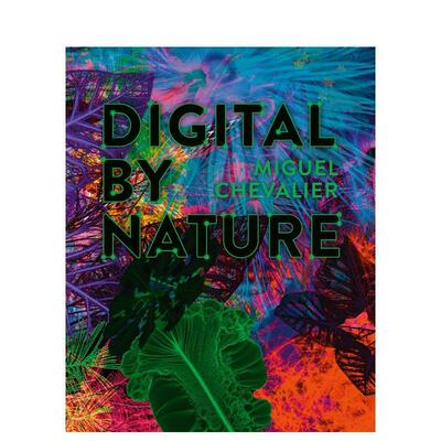 【预售】米格尔·舍瓦利耶：数字天性 Miguel Chevalier: Digital by Nature英文进口原版艺术画册画集正版图书Roger Diederen, F