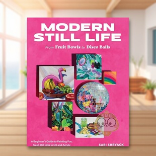 Foster 书7603书籍 现代静物画Modern 进口原版 Jr.平装 Publishing ShryackWalter Life英文艺术技法与入门赏析Sari Still 预售