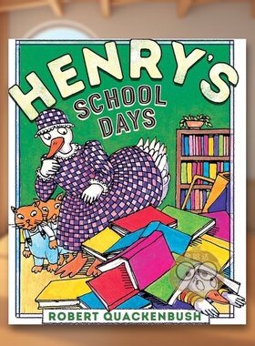 【预售】亨利的学生时代英文儿童绘本虚构类进口原版书精装Henry's School Days QUACKENBUSH Aladdin书籍图书外版正版