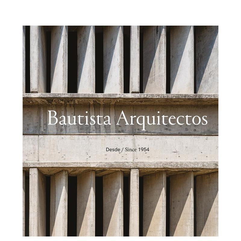 【预售】巴乌蒂斯塔建筑事务所:源自1954年 Bautista Arquitectos: Since 1954 英文进口原版建筑设计图书J. Francisco Serrano