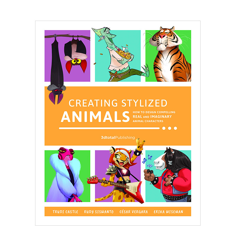 【现货】Creating Stylized Animals: How to design compelling real and imaginary animal characters，创建风格化动物：如何设