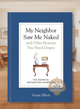 【预售】你需要窗帘的十大理由 My Neighbor Saw Me Naked and Other Reasons You Need Drapes 原版英文室内设计装饰进口书籍图书