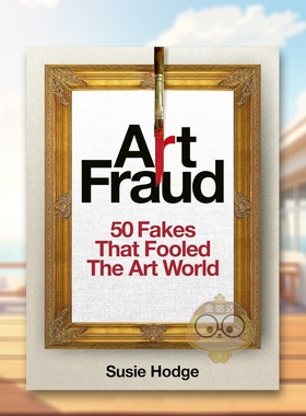 【预售】艺术欺诈：50件欺骗艺术界的赝品 Art Fraud: 50 Fakes That Fooled the Art World 原版英文艺术画册画集进口书籍图书外
