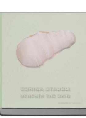 【预售】科琳娜?斯托布利：肌肤之下 Corina Staubli : Beneath the Skin 原版英文艺术画册画集进口书籍图书外版正版