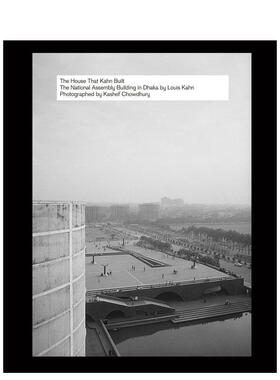 【预售】康之殿堂：路易斯·康与达卡国民议会厅 The House That Kahn Built  原版英文建筑设计进口书籍图书外版正版