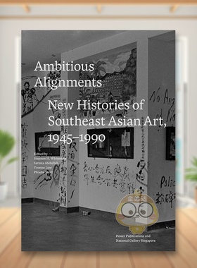 【预售】雄心勃勃的联盟:东南亚艺术的新历史，1945-1990 Ambitious Alignments 原版英文艺术画册画集进口书籍图书外版正版
